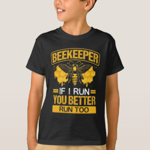 Beekeeper If I Run You Run Too Honey Bee T-Shirt