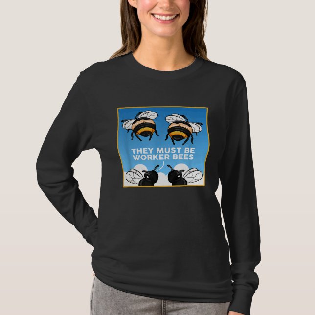 Beekeeper Meme I  Worker Bees For Apiarists T-Shirt (Front)