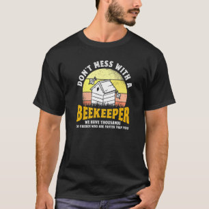 Beekeeping Apiculturist Don't Mess With A Beekeepe T-Shirt