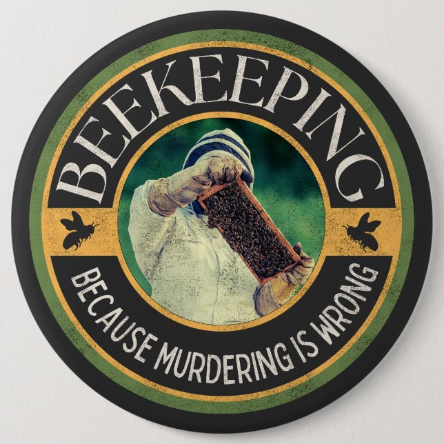 Beekeeping – Because Murdering is Wrong 6 Cm Round Badge (Front)