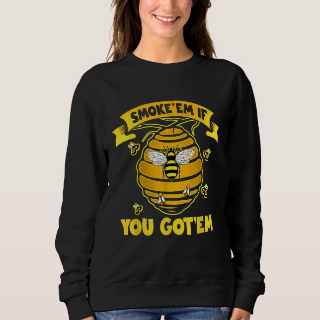 Beekeeping  Bee Puns Beekeeper Smoke Sweatshirt (Front)