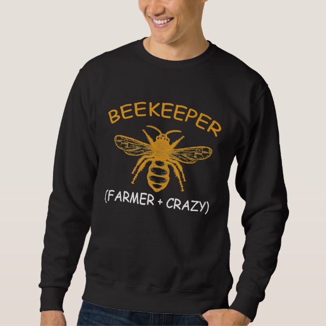 Beekeeping Gif  Beekeeper Farmer Plus Crazy Sweatshirt (Front)