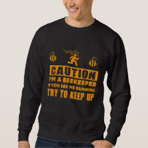 Beekeeping If See Me Running Try To Keep Up Beekee Sweatshirt
