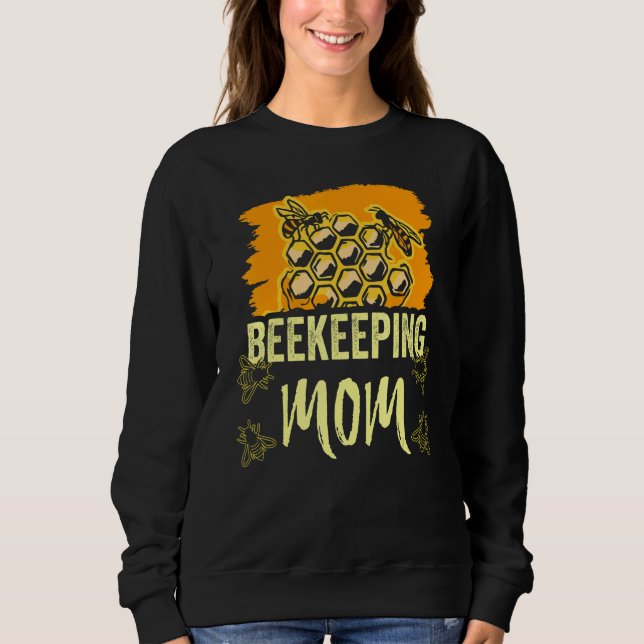 Beekeeping Mum Hobby Bees Beekeeper Sayings Mother Sweatshirt (Front)