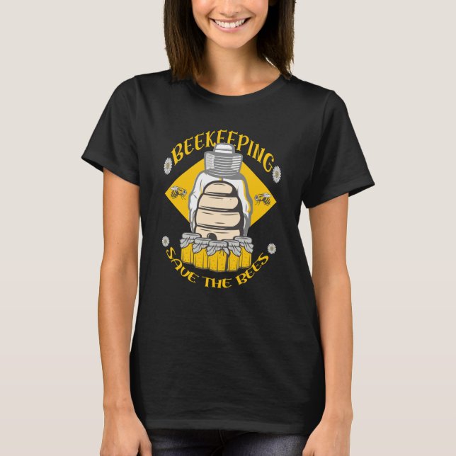 Beekeeping Save The Bees Honey Beekeeper Quote T-Shirt (Front)