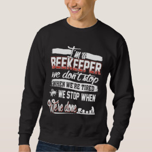 Beekeeping We Dont Stop When Tired Beekeeper Sweatshirt