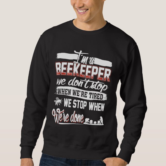 Beekeeping  We Dont Stop When Tired Beekeeper Sweatshirt (Front)