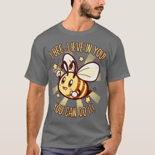 Beelieve in Yourself Bee Pun T-Shirt