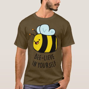 Beelieve In Yourself Cute Funny Bee Pun T-Shirt