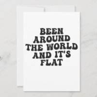 Been Around the World and It's Flat Funny Gift