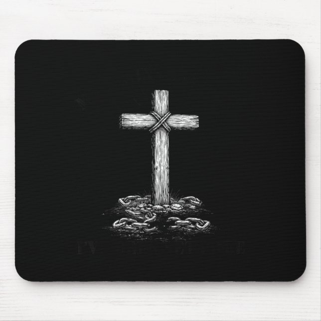 Been Chains Gone Set Cross Christian Mouse Pad (Front)