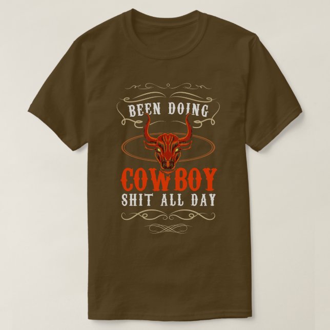 Been Doing Cowboy All Day T-Shirt (Design Front)