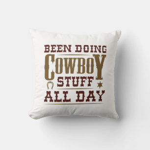 Been Doing Cowboy Stuff All Day Cushion