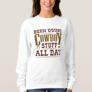 Been Doing Cowboy Stuff All Day Sweatshirt
