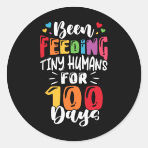 Been Feeding Tiny Humans For 100 Days Of School Lu Classic Round Sticker
