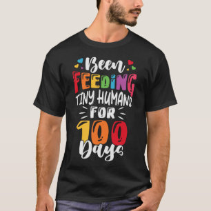 Been Feeding Tiny Humans For 100 Days Of School Lu T-Shirt
