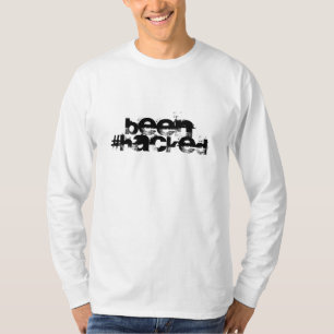 Been Hacked T-Shirt