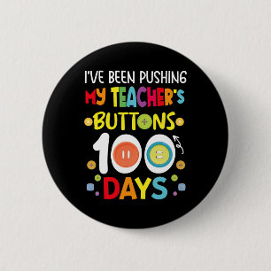 Been Pushing My Teachers Buttons 100 Days Kids Tea