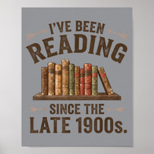 Been Reading Since The Late 1900s Book Lovers Poster