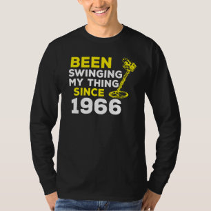 Been Swinging My Thing Since 1966 Metal Detector H T-Shirt