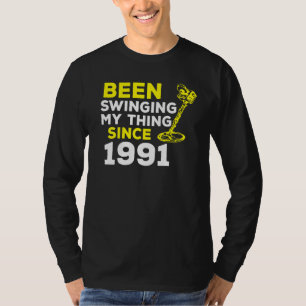 Been Swinging My Thing Since 1991 Metal Detector H T-Shirt