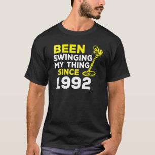 Been Swinging My Thing Since 1992 Metal Detector H T-Shirt