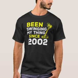 Been Swinging My Thing Since 2002 Metal Detector H T-Shirt