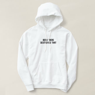 Been There Destroyed That Hoodie