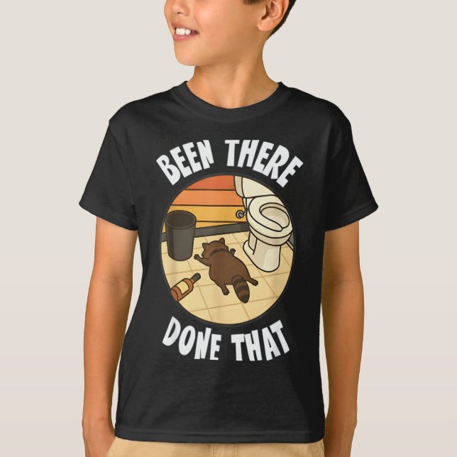 Been There Done That Drunk Racoon Funny Bathroom D T-Shirt (Front)
