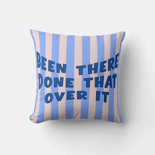 Been There Done That Over It Cushion (Front)