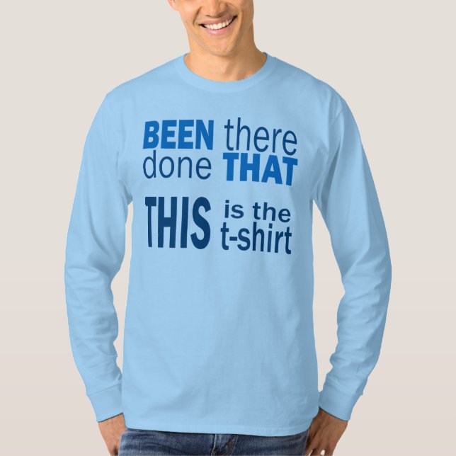 Been There, Done That T-Shirt (Front)