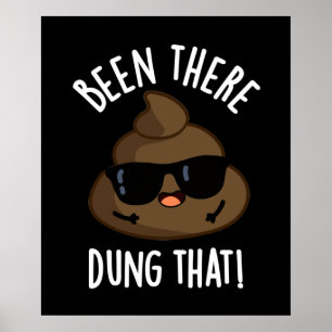 Been There Dung That Funny Poop Pun Dark BG Poster