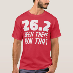 Been There Run That Marathon Motivation Running T- T-Shirt