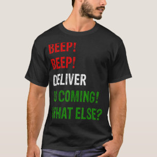 Beep Beep Deliver Is Coming And Useful T-Shirt