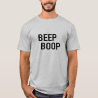Beep Boop, Are You a Robot? - Shirt
