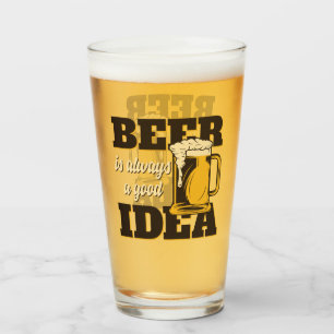 Beer Always A Good Idea Funny Glass