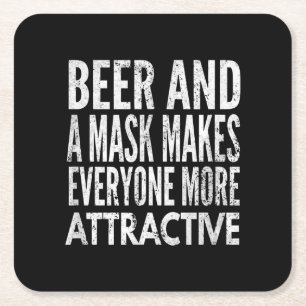 Beer And A Mask Makes Everyone More Attractive Square Paper Coaster