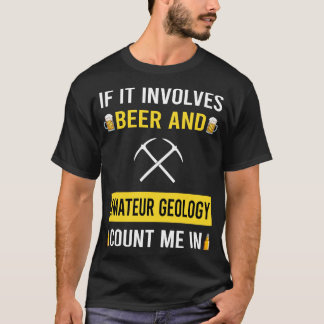 Beer And Amateur Geology Geologist Rockhounding Ro T-Shirt