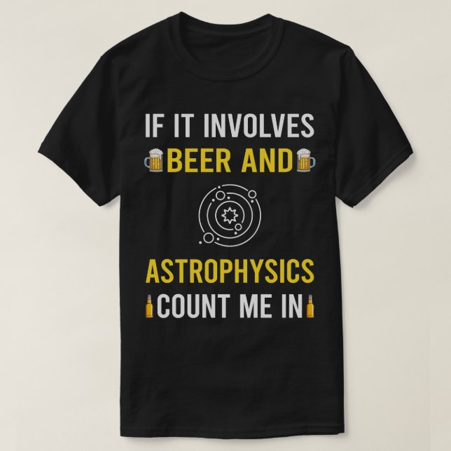 Beer And Astrophysics Astrophysicist T-Shirt (Design Front)
