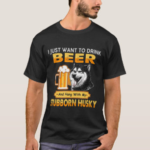Beer And Hang With My Stubborn Husky Dog Gift T-Shirt