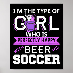Beer And Soccer Female Humour Fun Fan Sports Attit Poster