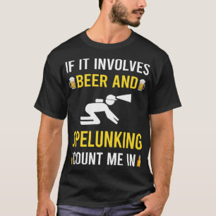 Beer And Spelunking Spelunker Speleology Caving Ca T-Shirt