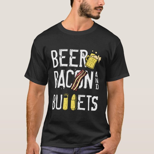 Beer Bacon Bullets Funny Gun Owner Second Amendmen T-Shirt (Front)