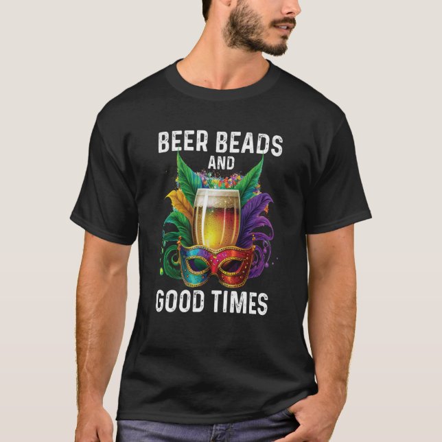 Beer Beads And Good Times Mardi Gras Party Drinkin T-Shirt (Front)