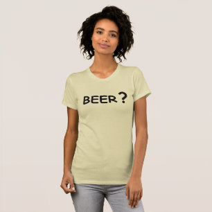 Beer? beer lovers design T-Shirt