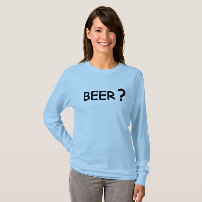 Beer? beer lovers design T-Shirt (Front Full)