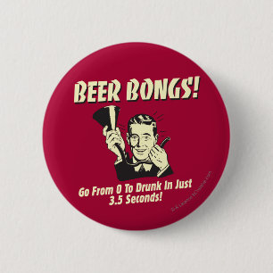 Beer Bongs: Go From 0 To Drunk In 3.5 6 Cm Round Badge