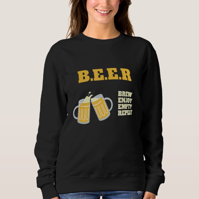 Beer Brew Enjoy Empty Repeat  Drinking Beer Day Sweatshirt (Front)