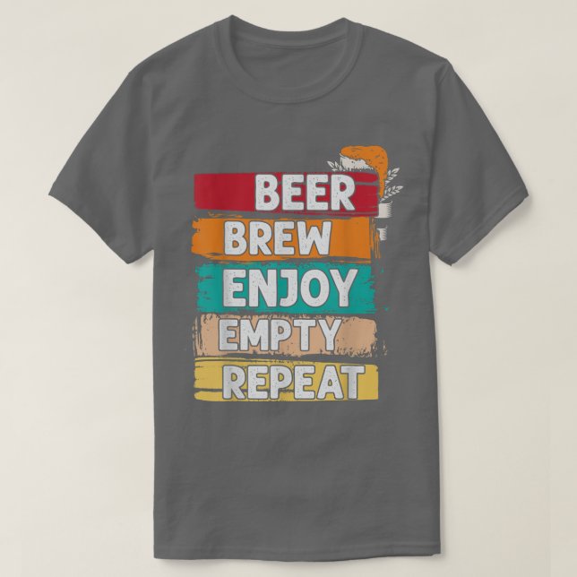 Beer Brew Enjoy Empty Repeat Homebrew Beer Brewing T-Shirt (Design Front)