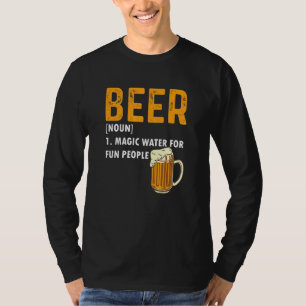 Beer Definition Magic Water For Fun People T-Shirt